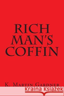 Rich Man's Coffin K. Martin Gardner 9781495399725 Createspace - książka
