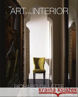 Richard Gillette: The Art of the Interior  9780847835928 Not Avail - książka