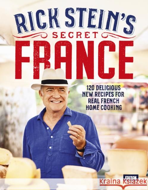 Rick Stein’s Secret France Rick Stein 9781785943881 Ebury Publishing - książka