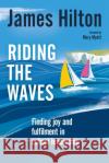 Riding the Waves: Finding joy and fulfilment in school leadership James (Author, Conference Speaker and Former Headteacher, UK) Hilton 9781472967992 Bloomsbury Education