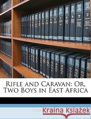 Rifle and Caravan: Or, Two Boys in East Africa James Barnes 9781148789255  - książka