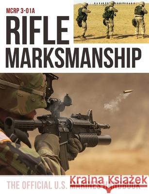 Rifle Marksmanship: US Marine Corps MCRP 3-01A U S Marine Corps 9781951682415 Pathfinder Books - książka