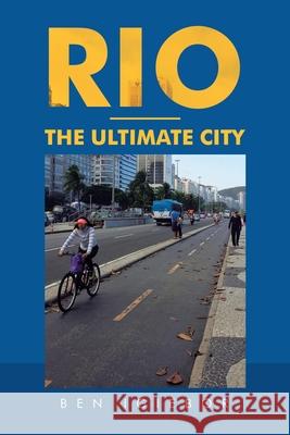 Rio - the Ultimate City Ben Igiebor 9781728354477 Authorhouse UK - książka