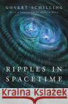 Ripples in Spacetime: Einstein, Gravitational Waves, and the Future of Astronomy, with a New Afterword Govert Schilling 9780674237742 Belknap Press: An Imprint of Harvard Universi