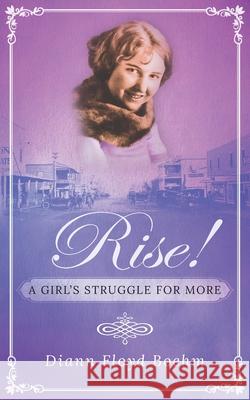 Rise! A Girl's Struggle for More DiAnn Floy 9781989833117 OC Publishing - książka