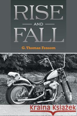 Rise and Fall G. Thomas Fensom 9781514412671 Xlibris - książka