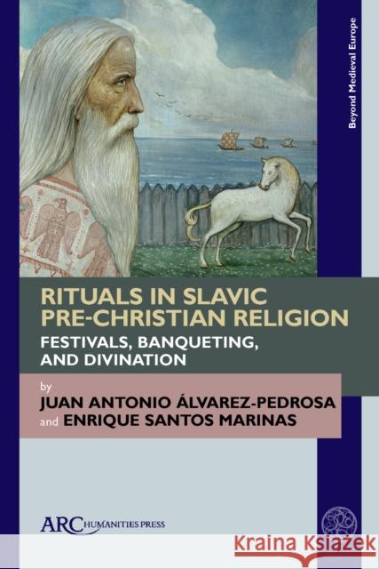 Rituals in Slavic Pre-Christian Religion Álvarez-Pedrosa 9781802701180 Arc Humanities Press - książka