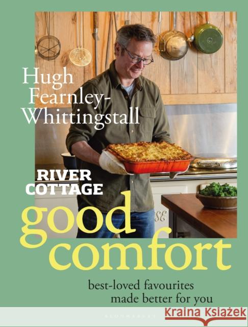 River Cottage Good Comfort: Best-Loved Favourites Made Better for You Hugh Fearnley-Whittingstall 9781526638953 Bloomsbury Publishing PLC - książka