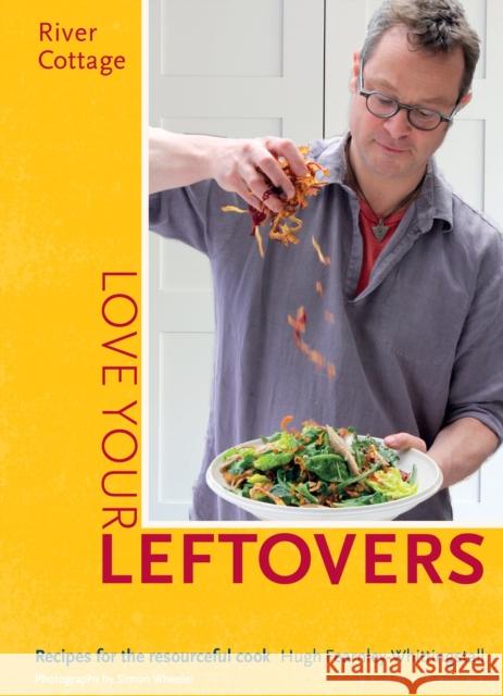 River Cottage Love Your Leftovers: Recipes for the resourceful cook Hugh Fearnley-Whittingstall 9781408869253 Bloomsbury Publishing - książka