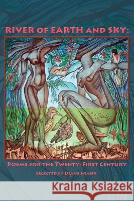 River of Earth and Sky: Poems for the 21st Century Diane Frank 9781421837406 Blue Light Press - książka