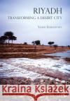 Riyadh: Transforming a Desert City Yasser Elsheshtawy 9780367485177 Routledge