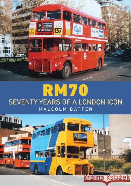 RM70 – Seventy Years of a London Icon Malcolm Batten 9781398123618 Amberley Publishing - książka