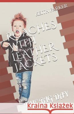 Roaches in Leather Jackets: The Big Day Keith Cornell Parker 9781793170545 Independently Published - książka