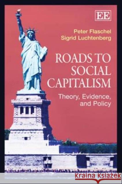 Roads to Social Capitalism: Theory, Evidence, and Policy Peter Flaschel Sigrid Luchtenberg  9781781002872 Edward Elgar Publishing Ltd - książka