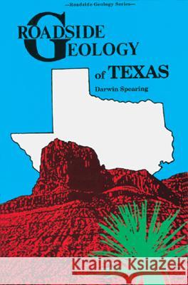 Roadside Geology of Texas Darwin Spearing Spearing 9780878422654 Mountain Press Publishing Company - książka