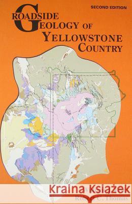 Roadside Geology of Yellowstone Country William J. Fritz Robert C. Thomas 9780878425815 Mountain Press Publishing Company - książka