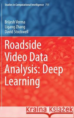 Roadside Video Data Analysis: Deep Learning Verma, Brijesh 9789811045387 Springer - książka