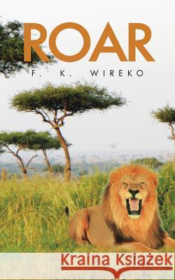 Roar F. K. Wireko 9781504987882 Authorhouse - książka