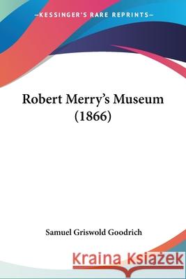 Robert Merry's Museum (1866) Samuel Gri Goodrich 9780548840962  - książka