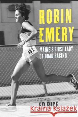 Robin Emery: Maine's First Lady of Road Racing Ed Rice 9781608939039 Down East Books - książka