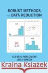 Robust Methods for Data Reduction Alessio Farcomeni, Luca Greco 9780367783518 Taylor and Francis
