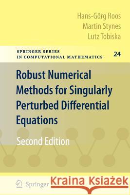 Robust Numerical Methods for Singularly Perturbed Differential Equations: Convection-Diffusion-Reaction and Flow Problems Hans-Görg Roos, Martin Stynes, Lutz Tobiska 9783642070822 Springer-Verlag Berlin and Heidelberg GmbH &  - książka