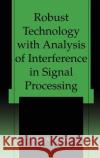 Robust Technology with Analysis of Interference in Signal Processing Telman Aliev T. A. Aliev 9780306474798 Kluwer Academic/Plenum Publishers
