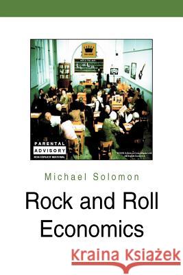 Rock and Roll Economics Michael Solomon 9780595289219 iUniverse - książka