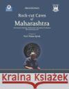 Rock-Cut Caves of Maharashtra: Proceedings of the 2nd Annual Archaeology of Maharashtra International Conference in honour of Prof. Walter Spink, 14 Instucen Trust 9788193231692 Instucen Trust