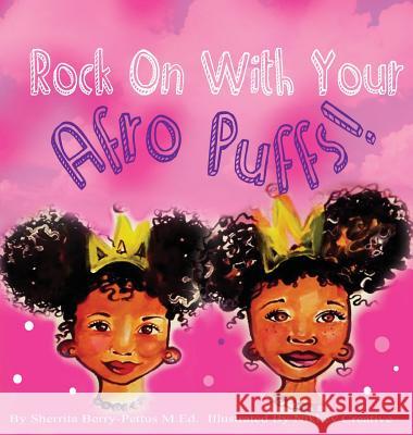 Rock On With Your Afro Puffs Berry-Pettus, Sherrita 9781945342004 Sherrita Berry-Pettus M.Ed. - książka