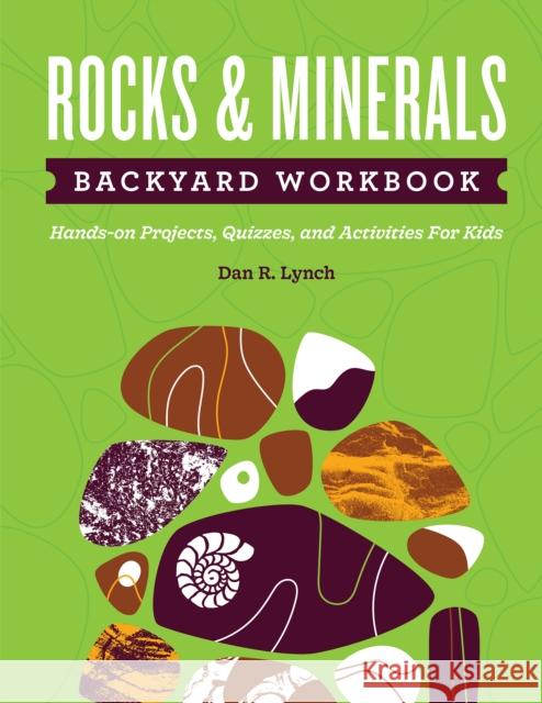 Rocks & Minerals Backyard Workbook: Hands-On Projects, Quizzes, and Activities for Kids Lynch, Dan R. 9781647551667 Adventure Publications - książka