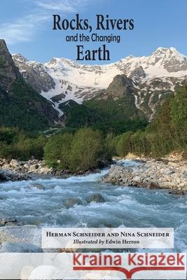 Rocks, Rivers, and the Changing Earth: A first book about geology Herman Schneider Nina Schneider 9781955402040 Hillside Education - książka