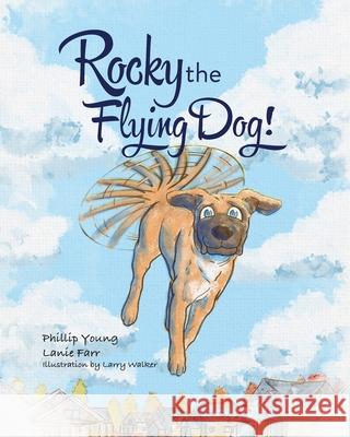 Rocky the Flying Dog! Lanie Farr Larry Walker Phillip Young 9781733079914 Featherstone Publications, LLC - książka