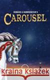 Rodgers & Hammerstein's Carousel Oscar Hammerstein, II, II, Richard Rodgers, Ferenc Molnar 9780573709258 Samuel French Ltd