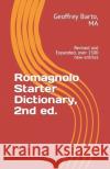 Romagnol Starter Dictionary (revised and expanded): With English and Italian Indexes Geoffrey Barto Ma 9781797046891 Independently Published