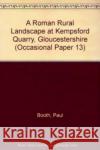 Roman Rural Landscape at Kempsford Quarry, Gloucestershire Paul Booth, Dan Stansbie 9780904220414 Oxford Archaeology