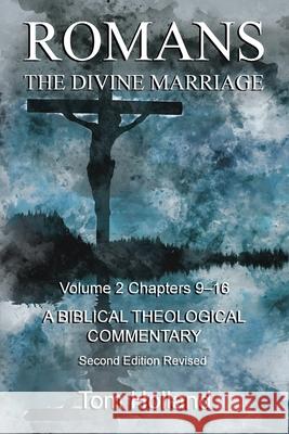 Romans The Divine Marriage Volume 2 Chapters 9-16: A Biblical Theological Commentary, Second Edition Revised Tom Holland 9781912445257 Apiary Publishing Ltd - książka