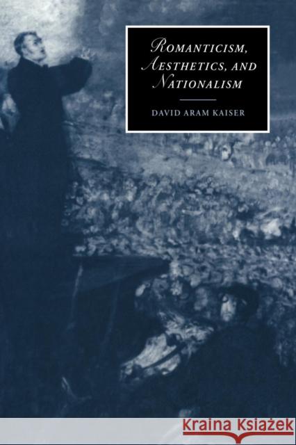 Romanticism, Aesthetics, and Nationalism David Aram Kaiser Marilyn Butler James Chandler 9780521022682 Cambridge University Press - książka