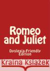 Romeo and Juliet: Dyslexia-Friendly Edition William Shakespeare 9781544885643 FIRESTONE BOOKS