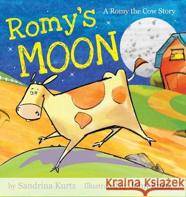 Romy's Moon: A Romy the Cow Story Sandrina Kurtz John Kurtz 9780998267401 Kurtz Art Studio Inc - książka