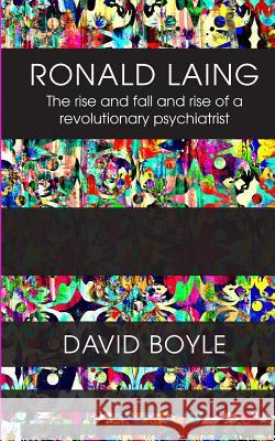 Ronald Laing: The rise and fall and rise of a radical psychiatrist Boyle, David 9780993523984 Real Press - książka