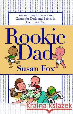 Rookie Dad: Fun and Easy Exercises and Games for Dads and Babies in Their First Year Susan Fox 9780743410342 Simon & Schuster - książka