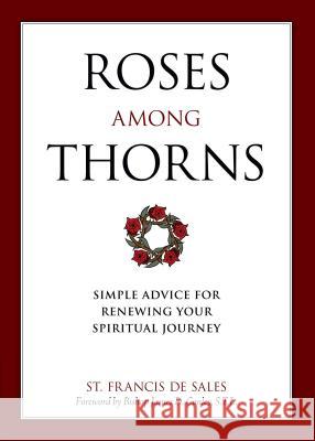 Roses Among Thorns: Simple Advice for Renewing Your Spiritual Journey Saint Francis D Christopher O. Blum 9781622822065 Sophia Institute Press - książka
