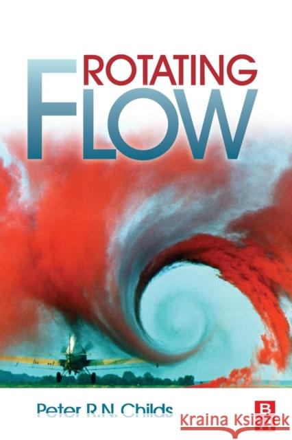 Rotating Flow Peter R. N. Childs 9780128102121 Butterworth-Heinemann - książka