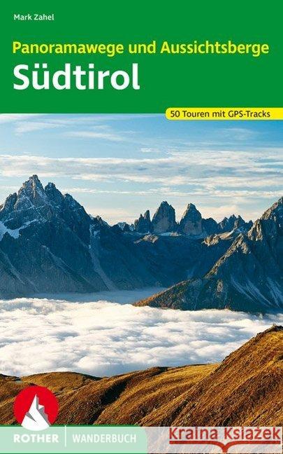 Rother Wanderbuch Panoramawege und Aussichtsberge Südtirol : 50 Touren mit GPS-Tracks Zahel, Mark 9783763332717 Bergverlag Rother - książka