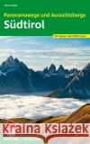 Rother Wanderbuch Panoramawege und Aussichtsberge Südtirol : 50 Touren mit GPS-Tracks Zahel, Mark 9783763332717 Bergverlag Rother
