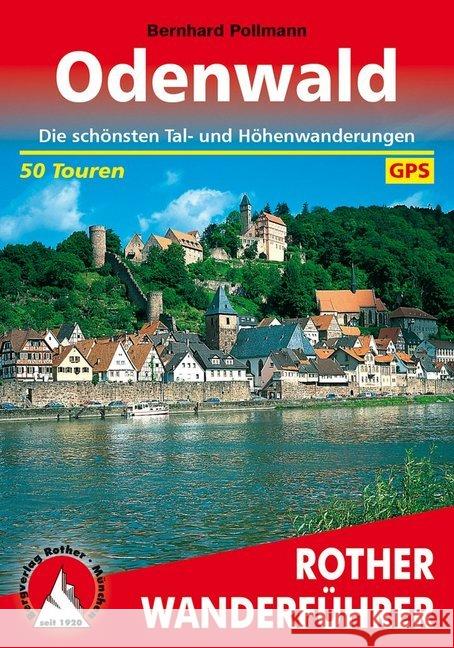 Rother Wanderführer Odenwald : Die schönsten Tal- und Höhenwanderungen. 50 Touren. Mit GPS-Tracks zum Download Pollmann, Bernhard   9783763341511 Bergverlag Rother - książka