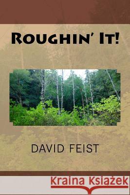 Roughin' It! David Feist 9781546856306 Createspace Independent Publishing Platform - książka