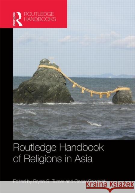 Routledge Handbook of Religions in Asia Bryan S. Turner 9780415635035 Routledge - książka