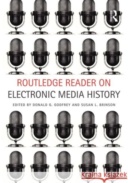 Routledge Reader on Electronic Media History Donald G. Godfrey Susan Brinson 9780415827560 Routledge - książka